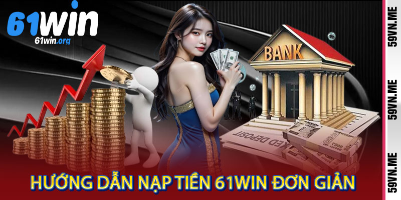 nạp tiền 61win