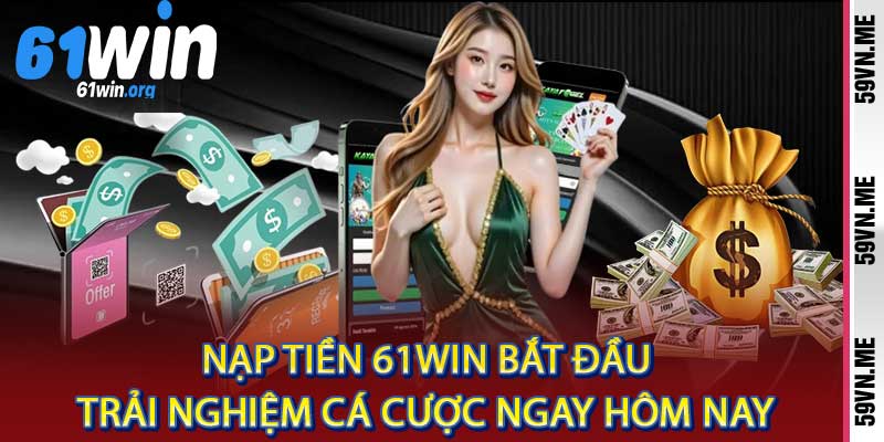 Nạp Tiền 61win